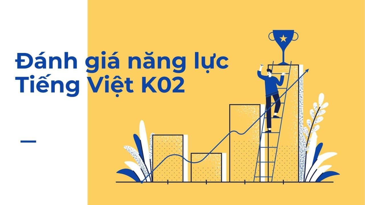 Đánh giá năng lực Tiếng Việt - K02